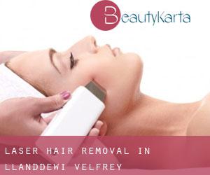 Laser Hair removal in Llanddewi Velfrey
