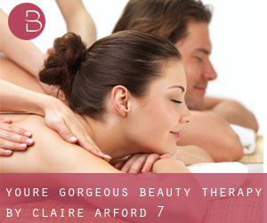 You're Gorgeous Beauty Therapy By Claire (Arford) #7